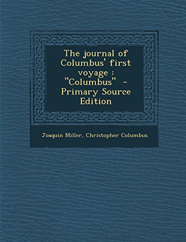 The Journal of Columbus' First Voyage: Columbus - Primary Source Edition