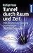 Tunnel durch Raum und Zeit