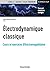 Électrodynamique classique - Cours et exercices d'électromagnétisme: Cours et exercices d'électromagnétisme