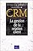 CRM : Customer Relationship Management, La Gestion de la relation client