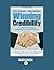 Winning Credibility: A Guide for Building a Business from Rags to Riches: Easyread Large Edition