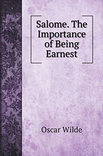 Salome. The Importance of Being Earnest