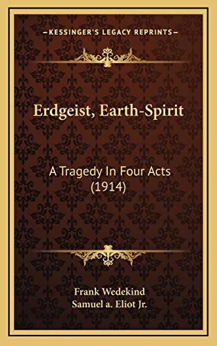 Erdgeist, Earth-Spirit: A Tragedy In Four Acts