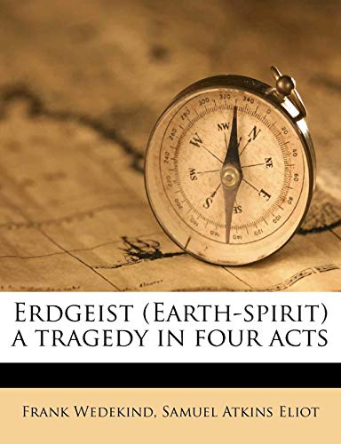 Erdgeist (Earth-spirit) a tragedy in four acts