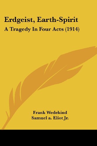 Erdgeist, Earth-Spirit: A Tragedy In Four Acts