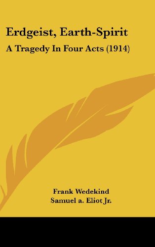 Erdgeist, Earth-Spirit: A Tragedy In Four Acts