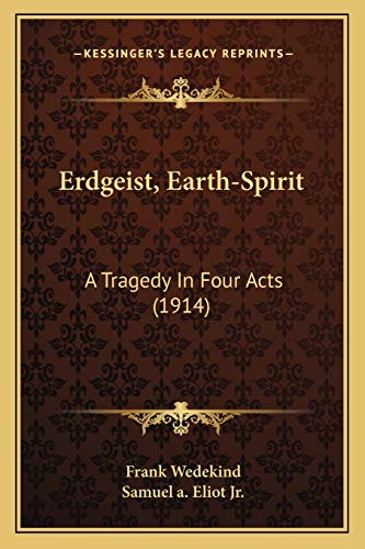 Erdgeist, Earth-Spirit: A Tragedy In Four Acts