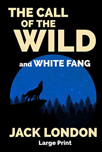 The Call of the Wild and White Fang: Large Print