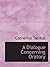 A Dialogue Concerning Oratory: Or The Causes of Corrupt Eloquence