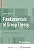 Fundamentals of Group Theory: An Advanced Approach