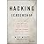 Hacking Leadership: The 11 Gaps Every Business Needs to Close and the Secrets to Closing Them Quickly