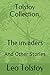 Tolstoy Collection. The invaders: And Other Stories