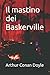 Il mastino dei Baskerville (Italian Edition)