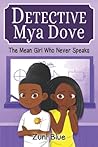 The Mean Girl Who Never Speaks (Detective Mya Dove)