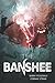 Banshee: Modern Encounters with the banshee