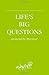 Life's Big Questions Answer...