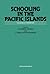 Schooling in the Pacific Islands: Colonies in Transition