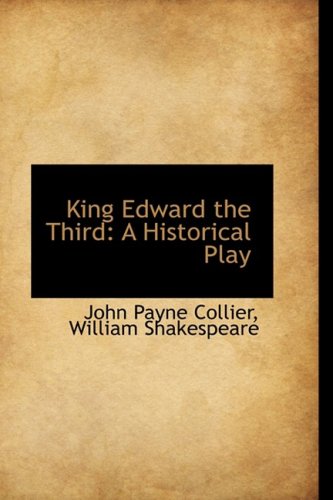 King Edward the Third: A Historical Play
