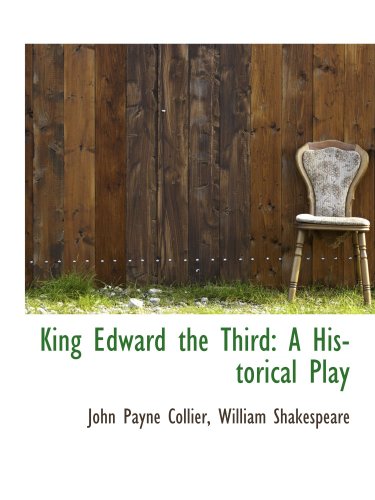 King Edward the Third: A Historical Play