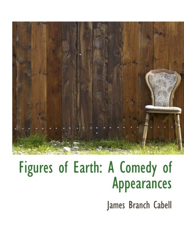 Figures of Earth: A Comedy of Appearances