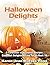 Halloween Delights Cookbook: A Collection of Halloween Recipes (Cookbook Delights)
