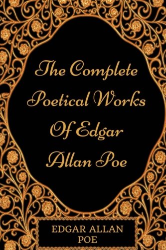 The Complete Poetical Works Of Edgar Allan Poe: By Edgar Allan Poe : Illustrated