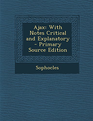 Ajax: With Notes Critical and Explanatory