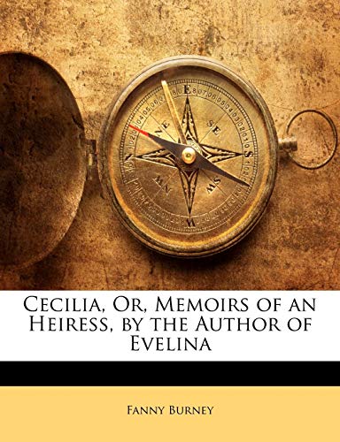 Cecilia, Or, Memoirs of an Heiress, by the Author of Evelina
