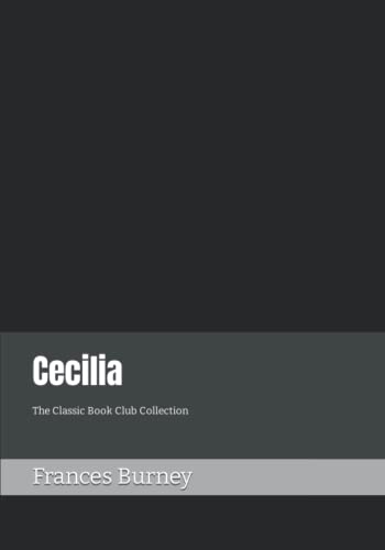 Cecilia: Memoirs of an Heiress: The Classic Book Club Collection