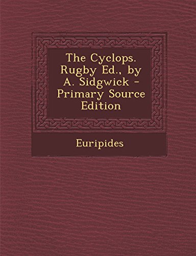 The Cyclops. Rugby Ed., by A. Sidgwick - Primary Source Edition