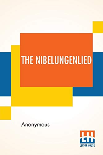 The Nibelungenlied: Translated By William Nanson Lettsom With A Special Introduction By William H. Carpenter