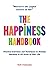 Happiness Handbook: Practical Exercises and Techniques to Develop Harmony in All Areas of Your Life