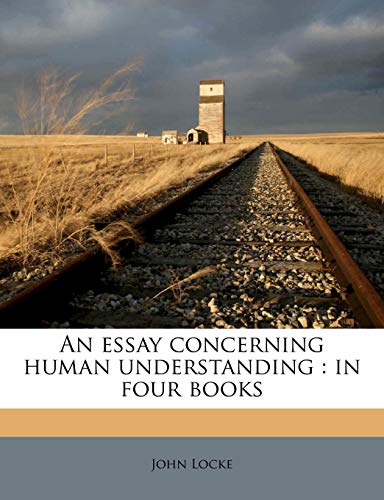 An essay concerning human understanding: in four books
