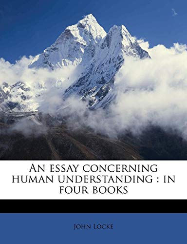 An essay concerning human understanding: in four books