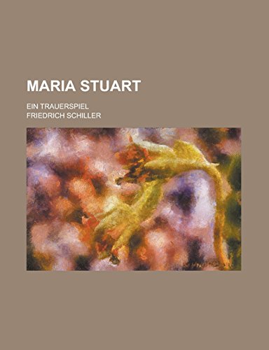 Maria Stuart; ein trauerspiel