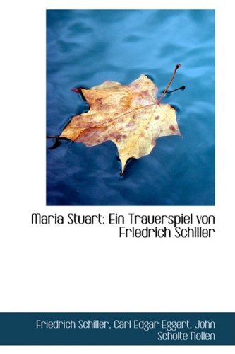 Maria Stuart: Ein Trauerspiel Von Friedrich Schiller