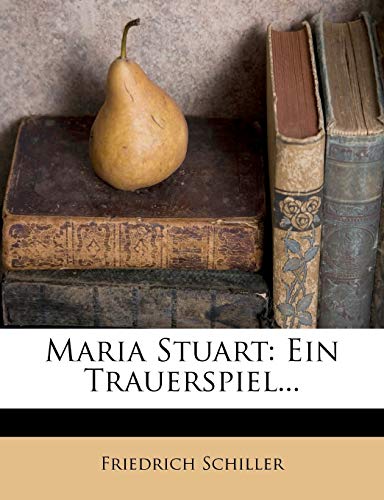 Maria Stuart: Ein Trauerspiel...