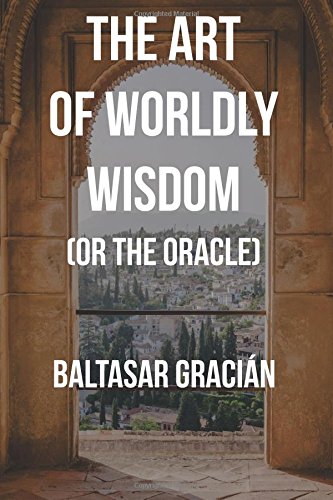 The Art of Worldly Wisdom: or The Oracle