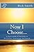 Now I Choose...: A Short Guide to Self Help on Motivation, Inspiration, Self Esteem