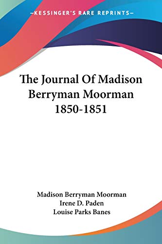 The Journal Of Madison Berryman Moorman 1850-1851 (Paperback)