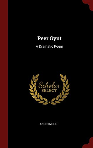 Peer Gynt: A Dramatic Poem