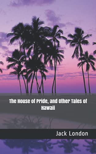 The House of Pride, and Other Tales of Hawaii