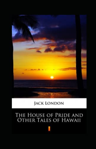 The House of Pride and Other Tales of Hawaii Illustrated