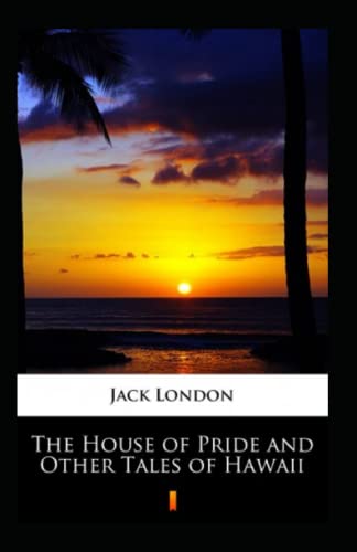 The House of Pride and Other Tales of Hawaii Illustrated