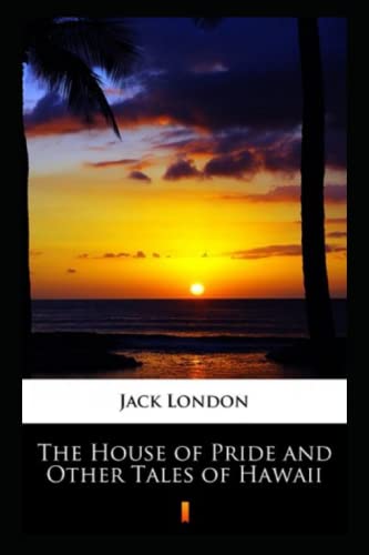 The House of Pride and Other Tales of Hawaii Illustrated