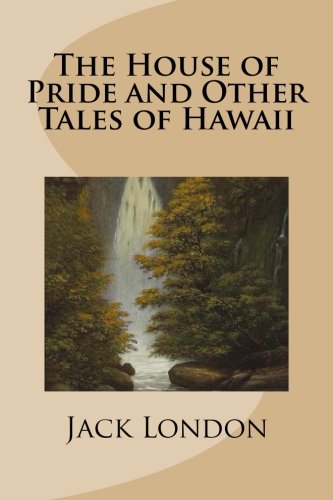 The House of Pride and Other Tales of Hawaii