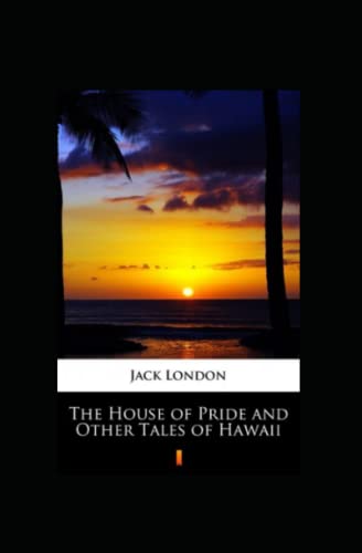 The House of Pride and Other Tales of Hawaii Illustrated