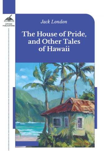 The House of Pride, and Other Tales of Hawaii