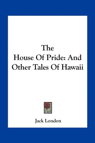 The House Of Pride: And Other Tales Of Hawaii