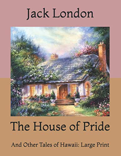 The House of Pride: And Other Tales of Hawaii: Large Print
